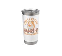 Cute Hamster First I Pet My Hamster Then I Do Things Stainless Steel Insulated Tumbler
