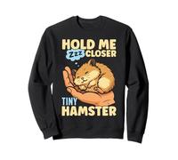 Cute Hamster Hold Me Closer Tiny Hamster Sweatshirt