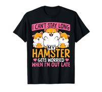Cute Hamster I Can't Stay Long My Hamster Gets Worried When T-Shirt