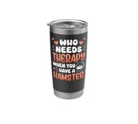 Cute Hamster Who Needs Therapy When You Have A Hamster Stainless Steel Insulated Tumbler