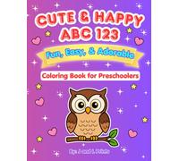 Cute & Happy ABC 123: Fun, Easy & Adorable Coloring Book with Letters, Numbers, Shapes & Tracing Sceneries Activities for Preschoolers Ages 3-5