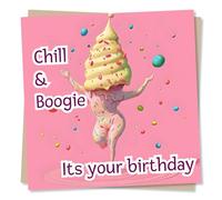 Cute Happy Birthday Card for a Loved One - Chill and Boogie - Funny, Playful - Ice Cream - for a Special Someone, Relative, Friend, Bestie, Family