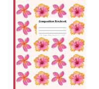 Cute Hawaiian Floral Composition Notebook: Pink Hibiscus and Plumeria Flowers: Tropical Island Inspired Journal with Bright Hawaiian Blooms: 7.5 x 9.25 Inches 100 Wide Ruled Pages