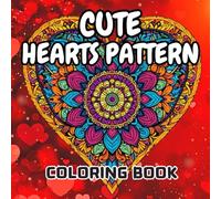 Cute Hearts Pattern Coloring Book: 50 Adorable Heart Patterns for Relaxation and Creativity - A Perfect Coloring Experience for All Ages!