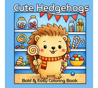 Cute Hedgehogs: Bold & Easy Coloring Book (Cute Animals Bold & Easy Coloring Books)