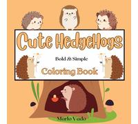Cute Hedgehogs Coloring Book: bold & easy, simple & big, coloring book for adults and kids