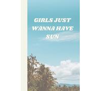 Cute High Quality 200 Lined Pages | Girls Just Wanna Have Sun: notes for work, school, to-dos, journaling, etc.