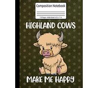 Cute Highland Cow Scottish Highland Cows Make Me Happy Composition Notebook 110 Pages Wide Ruled 8.5 x 11 in: Scottish Highland Cow Journal