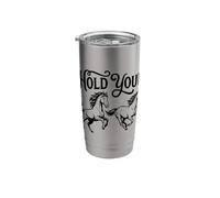 Cute Hold Your Horses Stainless Steel Insulated Tumbler