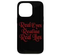 Cute Hot Red Text Says Real Eyes Realize Real Lies Case for iPhone 13 Pro