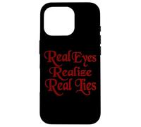 Cute Hot Red Text Says Real Eyes Realize Real Lies Case for iPhone 16 Pro