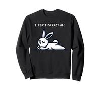 Cute I Don't Carrot All Rabbit Carrot Bunny Sweatshirt