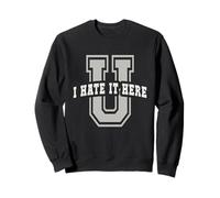 Cute I HATE IT HERE University Gym Alumni School Go Sweatshirt