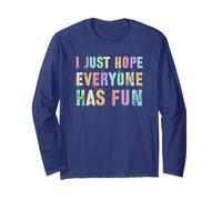 Cute I JUST Hope Everyone HAS Fun Sarcasm Do Thing Win Long Sleeve T-Shirt