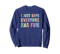 Cute I JUST HOPE EVERYONE HAS FUN Sarcasm Do Thing Win Sweatshirt