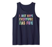 Cute I JUST Hope Everyone HAS Fun Sarcasm Do Thing Win Tank Top