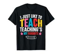 Cute I Just Like to Teach - Funny Teaching is My Favorite T-Shirt