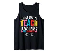 Cute I Just Like to Teach - Funny Teaching is My Favorite Tank Top