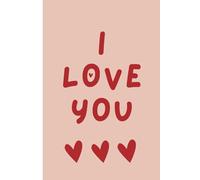 Cute 'I love you' A5 Notebook - 100 pages - sentimental quotes on each page to tell treasured ones how much you love them - inspirational, happy and a great gift!