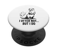 Cute I Otter Not But I Do Funny Otter Pun PopSockets Adhesive PopGrip