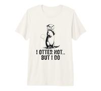 Cute I Otter Not But I Do Funny Otter Pun Premium T-Shirt
