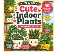 Cute Indoor Plants: Bold & Easy Coloring Book Featuring Adorable Houseplants, Cozy Pots, and Simple Relaxing Designs for Stress Relief, Mindfulness, Adults, Teens & Beginners