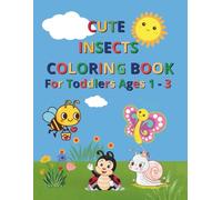 Cute Insects Coloring Book for Toddlers Ages 1 - 3: Fun and Easy Bug Coloring Pages | Simple Designs to Learn Colors and Improve Fine Motor Skills