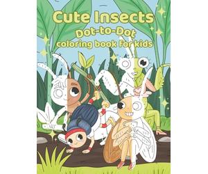 Cute Insects Dot-to-Dot Coloring Book for Kids: Fun and Easy Connect-the-Dots Bugs and Critters for Early Learning, Counting Practice, and Creative Coloring