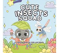 Cute Insects Squad: Fun Coloring Book for Kidsand adults: Adorable Bugs, Butterflies, Bees, Ladybugs & More - Perfect for Creative Fun and Learning