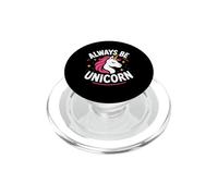 Cute Inspirational Positive funny Always Be Unicorn PopSockets PopGrip for MagSafe