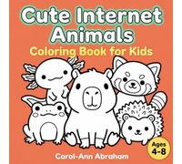 Cute Internet Animals Coloring Book: A Bold & Easy Coloring Book for Kids Ages 4-8: Color Capybaras, Axolotls, Red Pandas, Frogs & Hedgehogs!