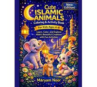Cute Islamic Animals Coloring &Activity Book for Kids Ages 4-8: Learn, Color and Explore Allah’s Beautiful Creations with Fun Activities