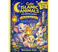 Cute Islamic Animals Coloring Book For Kids Ages 4-8: Learn, Color and Explore Allah's Beautiful Creations with Fun Activities and Coloring Pages