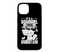 Cute It's A Squirrel Thing You Wouldn't Understand Squirrel Case for iPhone 13