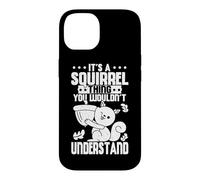 Cute It's A Squirrel Thing You Wouldn't Understand Squirrel Case for iPhone 14