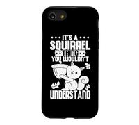 Cute It's A Squirrel Thing You Wouldn't Understand Squirrel Case for iPhone SE (2020) / 7/8