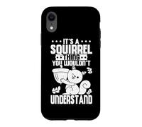 Cute It's A Squirrel Thing You Wouldn't Understand Squirrel Case for iPhone XR