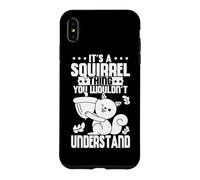 Cute It's A Squirrel Thing You Wouldn't Understand Squirrel Case for iPhone XS Max