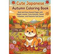 Cute Japanese Autumn Coloring Book: Bold and Easy Kawaii Pages with Maple Leaves, Cozy Animals, Sweet Potatoes, and Peaceful Fall Scenes