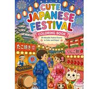Cute Japanese Festival: Coloring Book of Japan's Summer Festivals - Lanterns, Fireworks, Food Stalls & More (Cute Japan Coloring)