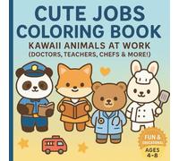 Cute Jobs Coloring Book: Kawaii Animals at Work - Doctors, Teachers, Chefs & More!