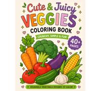 Cute & Juicy Veggies Coloring Book: 40+ Cute & Easy Vegetable Coloring Pages for Kids Ages 3-8 | Tomatoes, Carrots, Lettuce, Vegetable Baskets & More