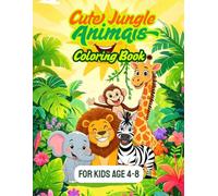 Cute Jungle Animals: Coloring Book For Kids Age 4-8