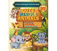 Cute Jungle Animals Coloring Book for Kids Ages 2-6: Fun Facts, Easy Activities, Mazes, Dot-to-Dot and Learning Games for Toddlers and Preschoolers
