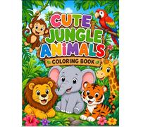 Cute Jungle Animals Coloring Book for Kids Ages 3-8: Fun and Easy Animal Coloring Pages Featuring Baby Lion, Elephant, Monkey, Giraffe, Tiger, and More