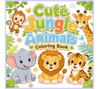 Cute Jungle Animals Coloring Book: Fun and Easy Coloring Pages for Toddlers and Kids Ages 3-7 Featuring Lions, Elephants, Monkeys, Tigers, Giraffes, Pandas and More
