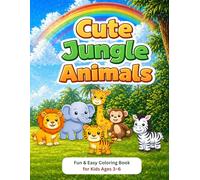 Cute Jungle Animals Coloring Book: Fun & Easy Coloring Book for Kids Ages 3-6 | Simple Designs for Toddlers & Preschoolers (Little Explorers Coloring Books)