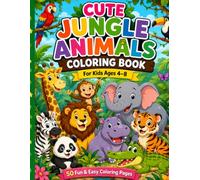 Cute Jungle Animals Coloring Book - volume 3: For Kids Ages 4-8 | 50 Fun & Easy Coloring Pages | Bold & Simple Designs for Boys & Girls (Fun & Easy Coloring Books for Kids)