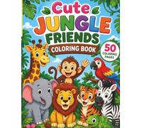 Cute Jungle Friends Coloring Book: 50 Easy and Fun Animal Coloring Pages for Kids 4 to 7