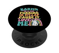 Cute Karma Is A Cat Furring In My Lap Cause It Love Me PopSockets Adhesive PopGrip